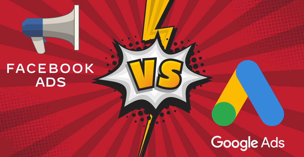 Facebook Ads vs. Google Ads: Which Should You Be Using