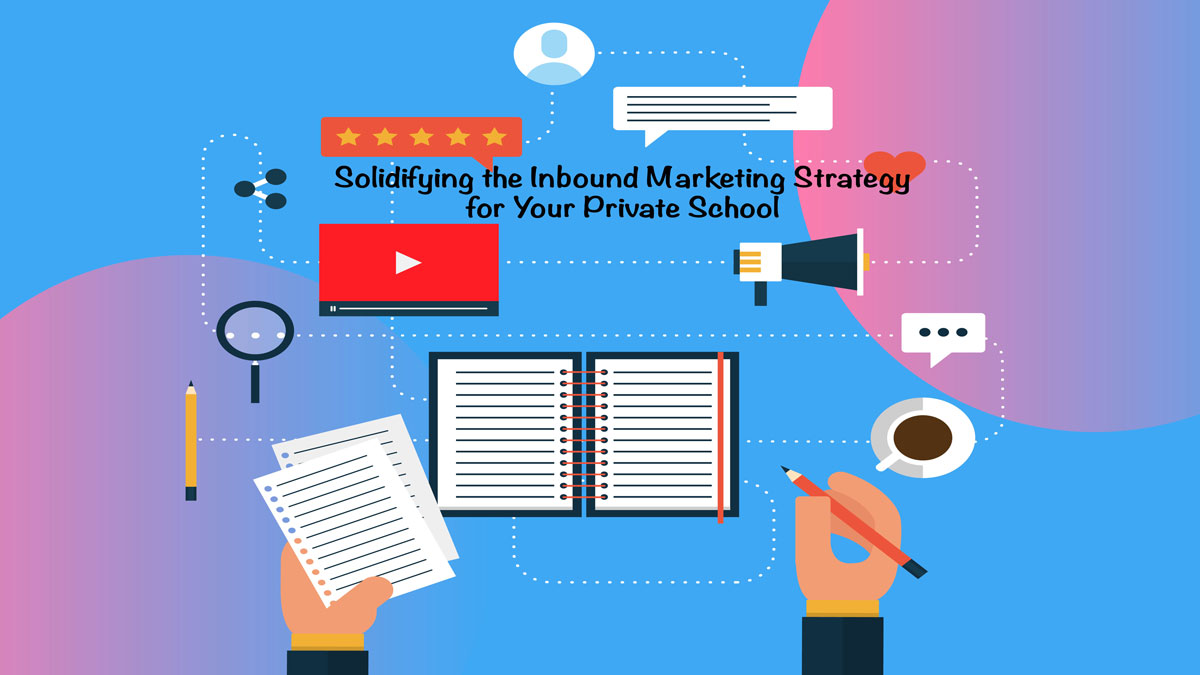 Need to Increase Your Private School Enrollment? image Solidifying the Inbound Marketing Strategy for Your Private School