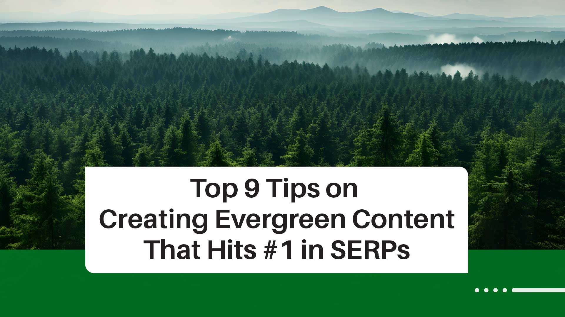 Top 9 Evergreen Content Tips to Dominate Search Engines