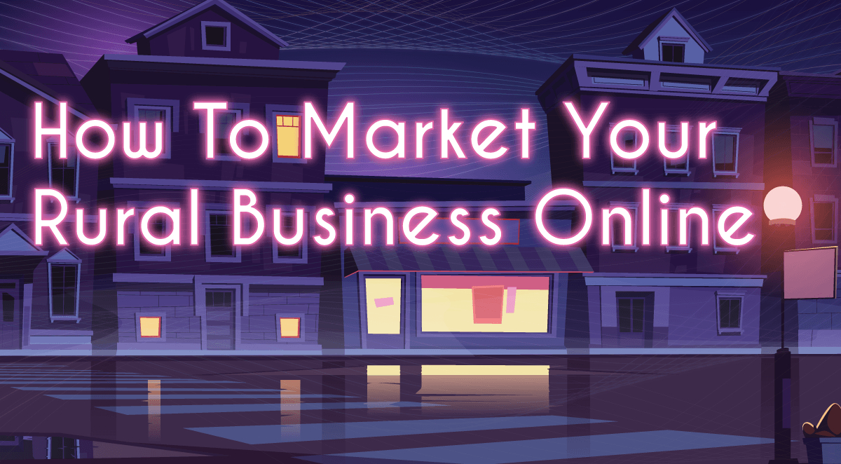 How To Market Your Rural Small Business Online
