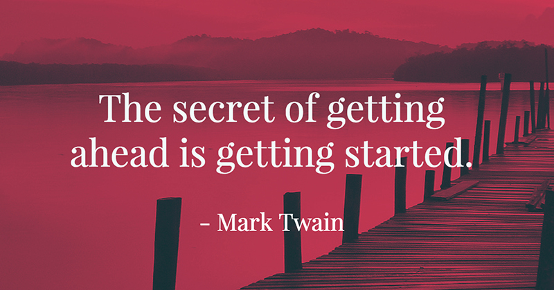 31 Quotes for When Motivation Runs Out image The secret of getting ahead is getting started. -Mark Twain