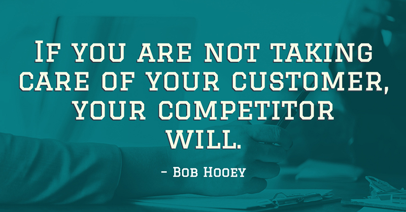 31 Quotes for When Motivation Runs Out image If you are not taking care of your customer, your competitor will. -Bob Hooey
