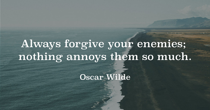 31 Quotes for When Motivation Runs Out image Always forgive your enemies; nothing annoys them so much. -Oscar Wilde
