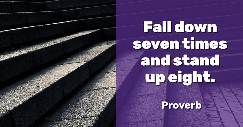 31 Quotes for When Motivation Runs Out image Fall down seven times and stand up eight. -Proverb