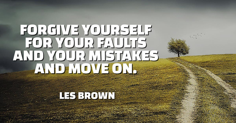31 Quotes for When Motivation Runs Out image Forgive yourself for your faults and your mistakes and move on. -Les Brown